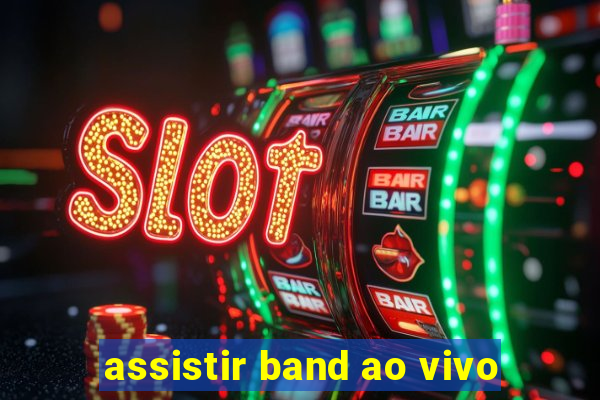 assistir band ao vivo